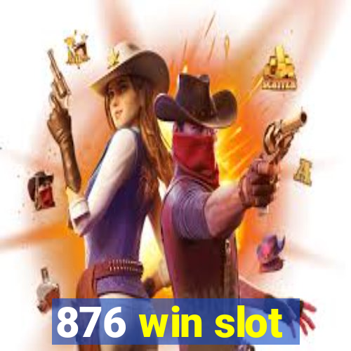 876 win slot