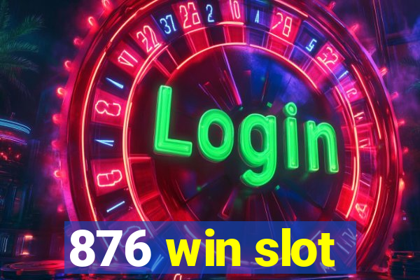 876 win slot