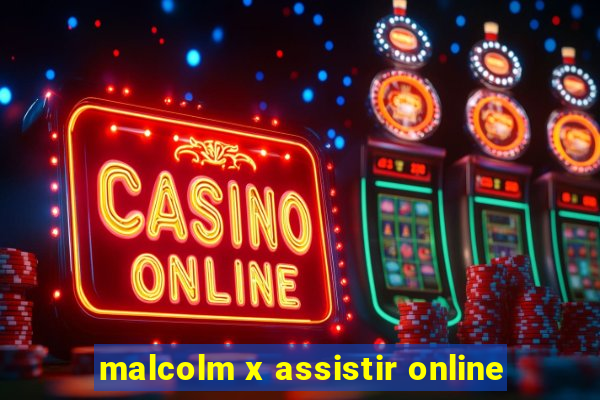 malcolm x assistir online