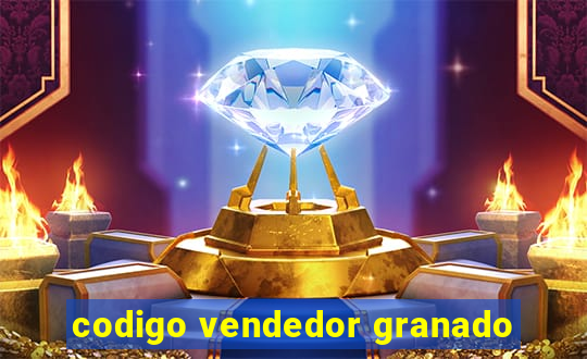 codigo vendedor granado