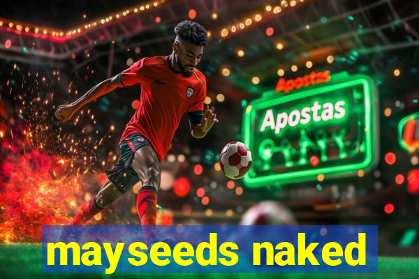 mayseeds naked