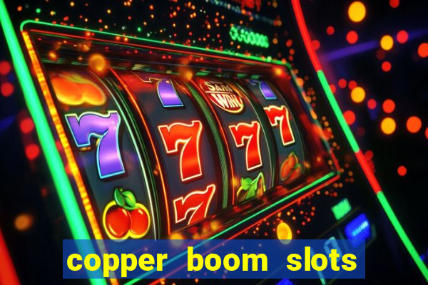 copper boom slots paga mesmo