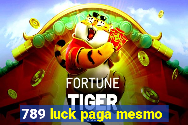 789 luck paga mesmo