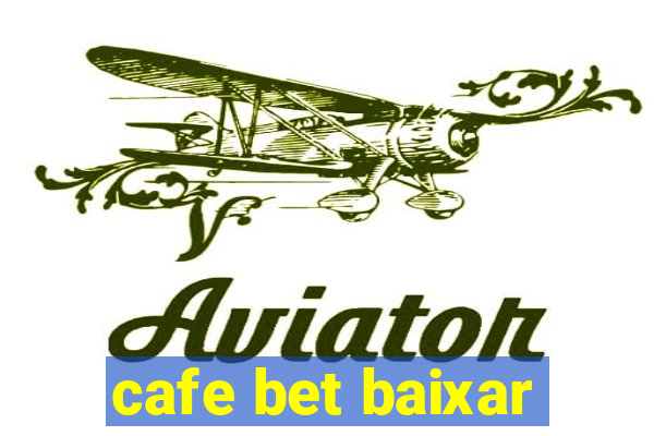 cafe bet baixar