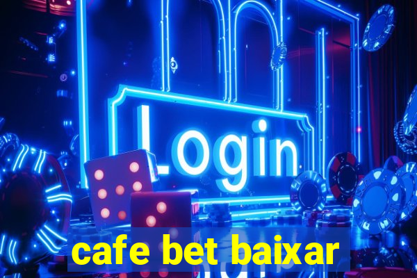 cafe bet baixar