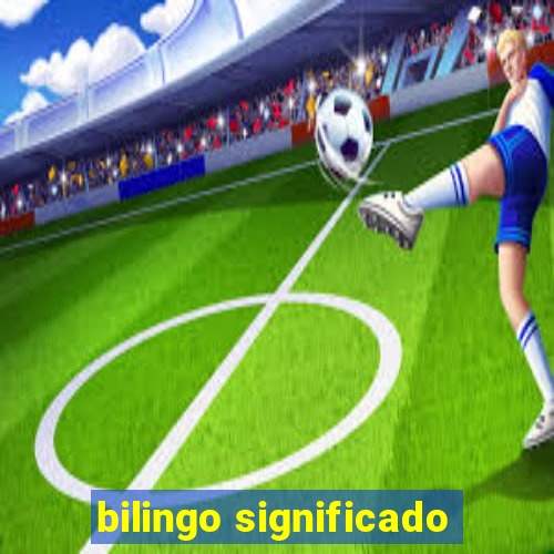 bilingo significado