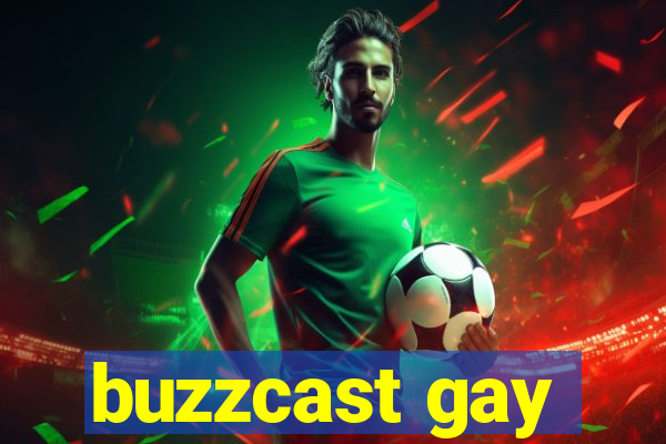 buzzcast gay