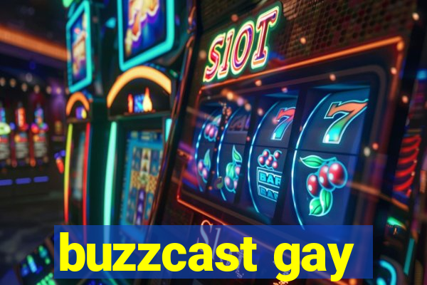 buzzcast gay