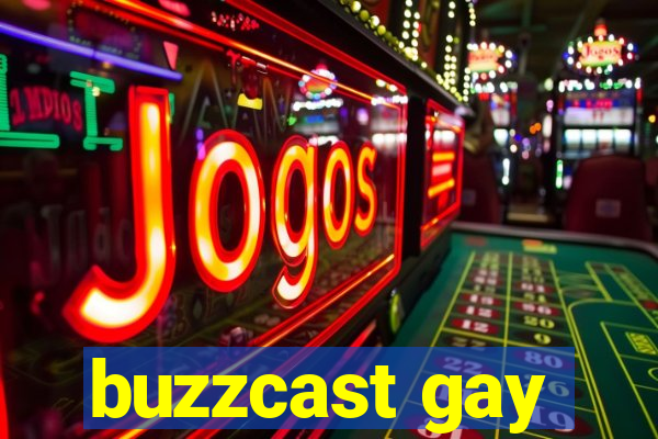 buzzcast gay