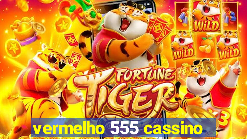 vermelho 555 cassino