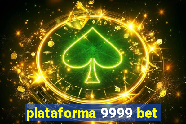 plataforma 9999 bet