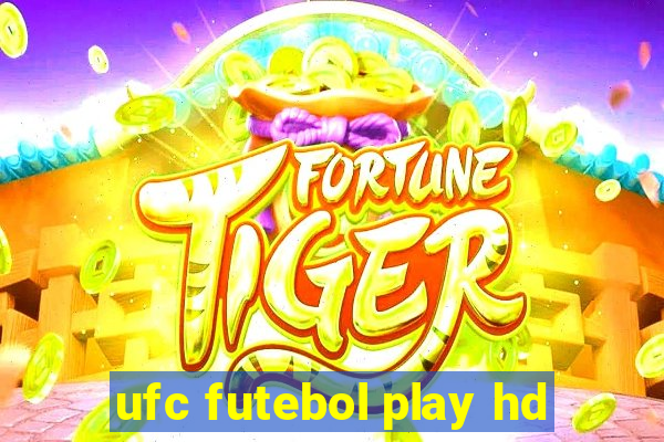 ufc futebol play hd