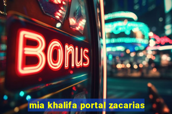 mia khalifa portal zacarias