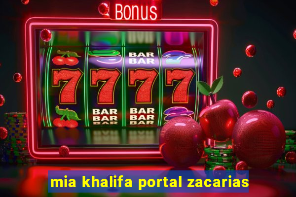 mia khalifa portal zacarias