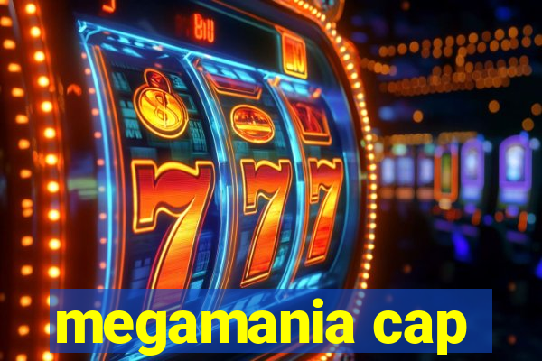 megamania cap