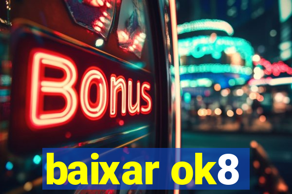 baixar ok8