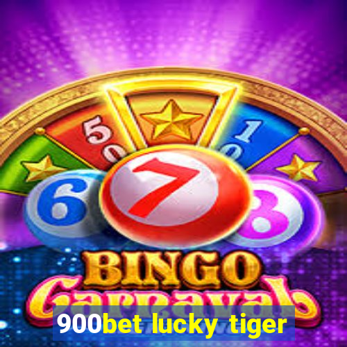 900bet lucky tiger