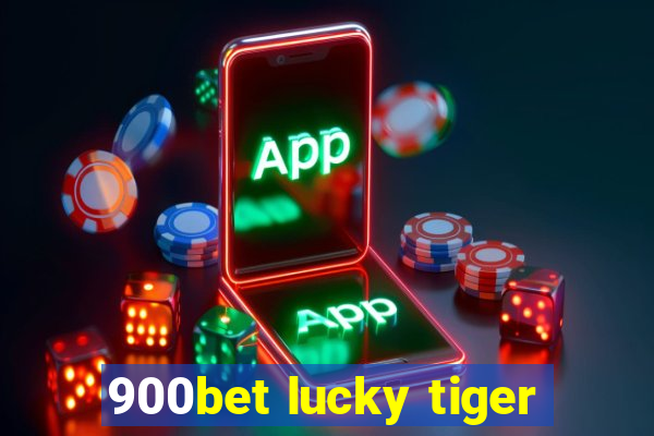 900bet lucky tiger