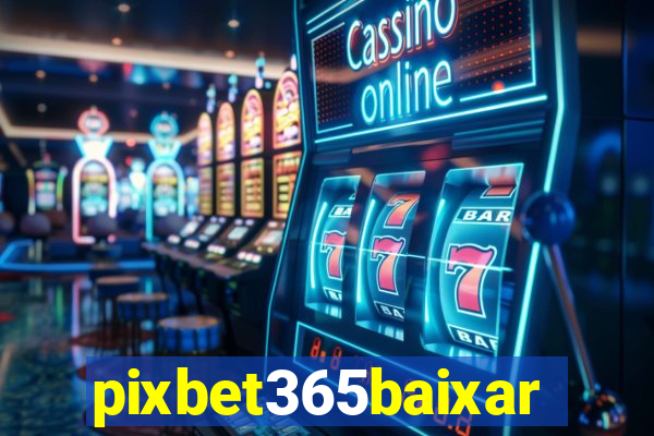 pixbet365baixar