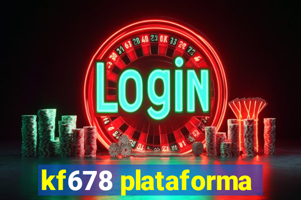 kf678 plataforma