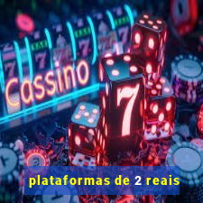 plataformas de 2 reais