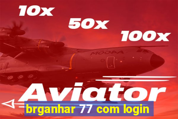 brganhar 77 com login