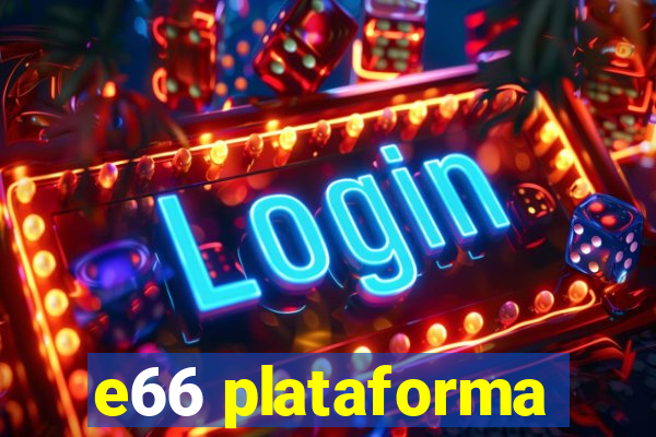 e66 plataforma