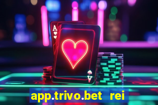 app.trivo.bet rei do bicho