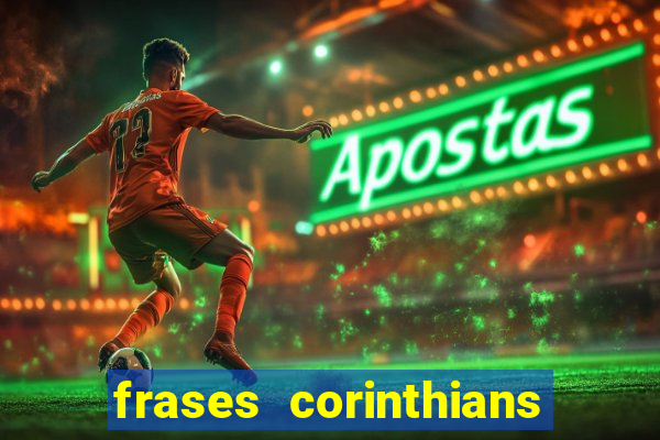 frases corinthians zuando o palmeiras