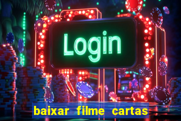 baixar filme cartas para julieta legendado