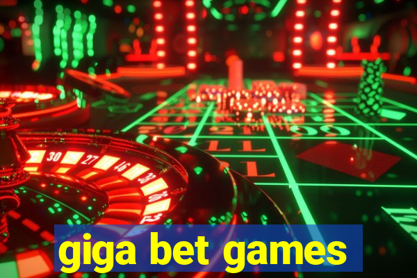 giga bet games