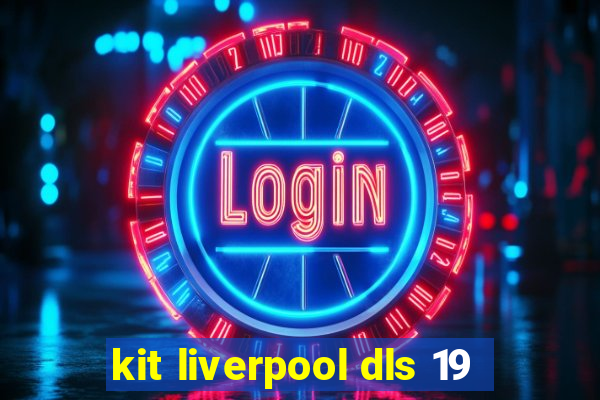 kit liverpool dls 19