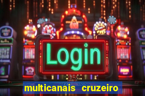 multicanais cruzeiro ao vivo