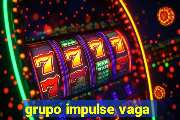 grupo impulse vaga