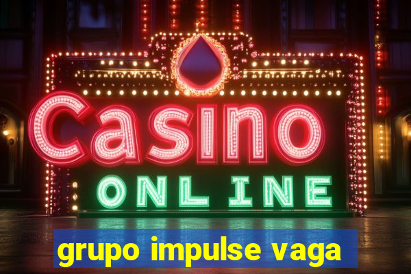 grupo impulse vaga