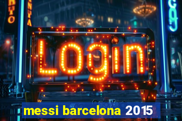 messi barcelona 2015