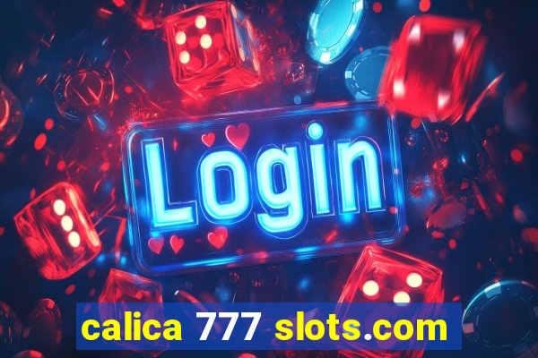 calica 777 slots.com