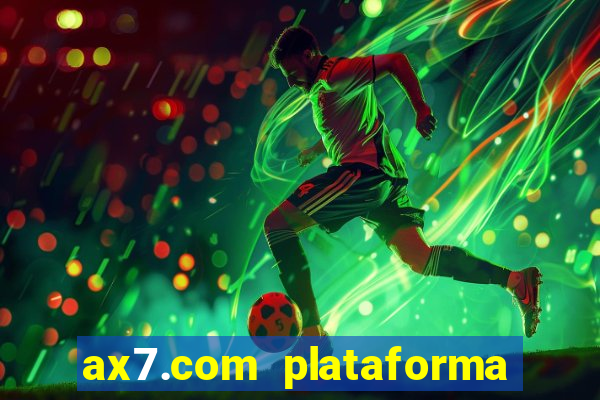 ax7.com plataforma de jogos