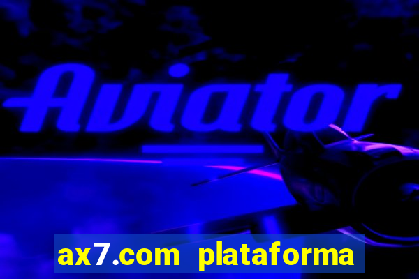 ax7.com plataforma de jogos