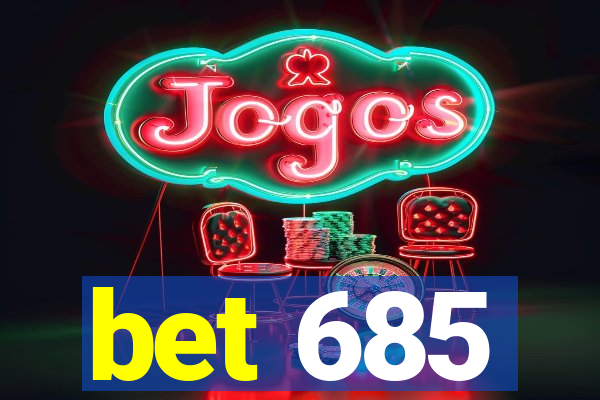 bet 685