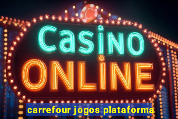 carrefour jogos plataforma