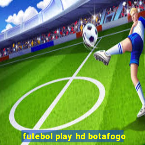 futebol play hd botafogo