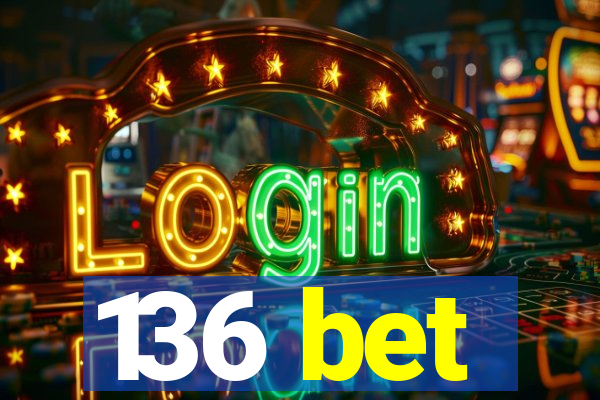 136 bet