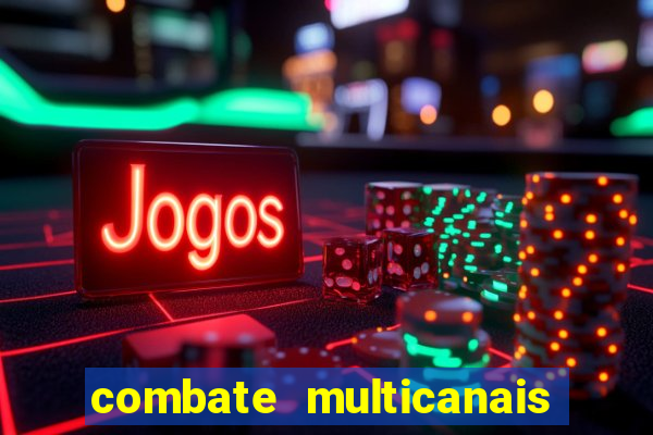 combate multicanais ao vivo