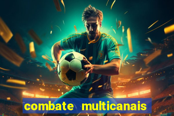 combate multicanais ao vivo