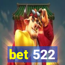 bet 522