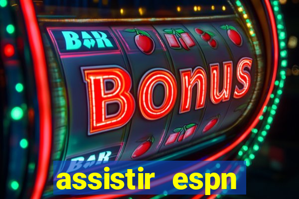 assistir espn brasil ao vivo