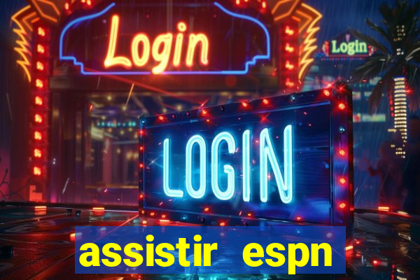 assistir espn brasil ao vivo