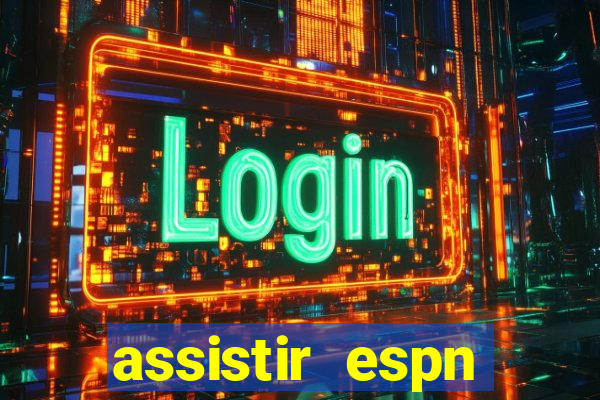 assistir espn brasil ao vivo