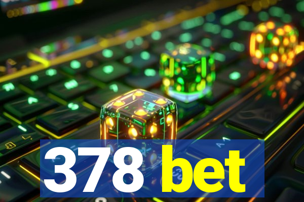 378 bet